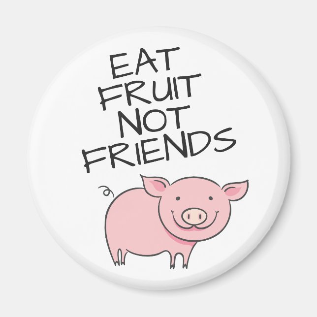 Vegane Essfrucht nicht Freunde niedlichen rosa Pig Magnet (Vorne)