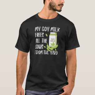 Vegane und pflanzliche Sojamilch-Pun-Vegane Humor- T-Shirt