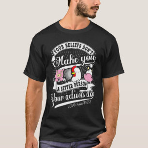 Vegane Wahrnehmung Ihre Überzeugungen Machen Sie N T-Shirt