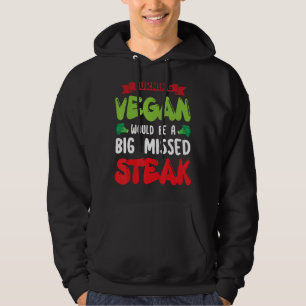Vegane Wende wäre große verpasste Steak Vegetarier Hoodie