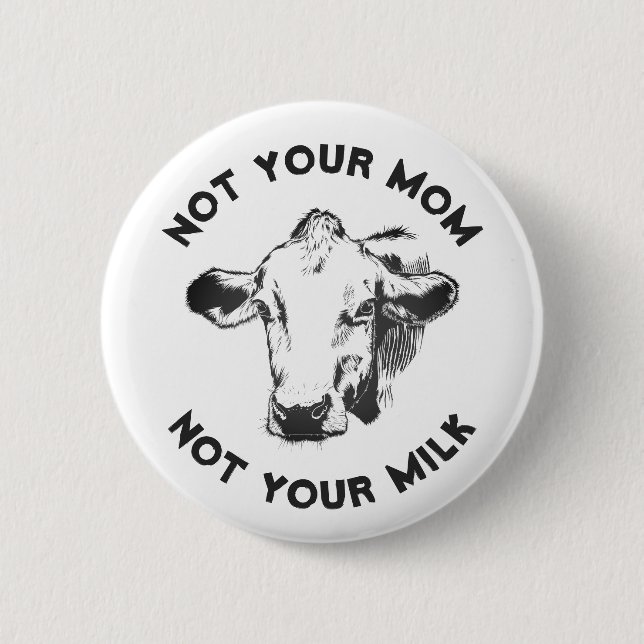 Veganer Aktivist | Nicht Ihre Milch nicht Ihre Mam Button (Vorderseite)