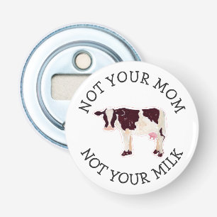 Veganer Aktivist Nicht Ihre Milch nicht Ihre Mam Flaschenöffner