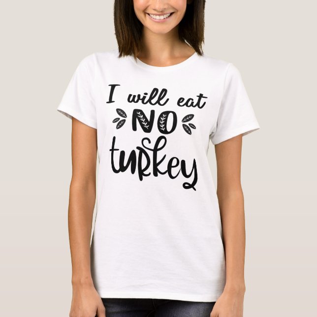 Veganer Erntedank Ich esse keinen Truthahn T-Shirt (Vorderseite)