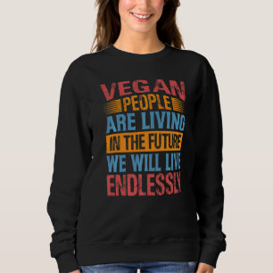Veganer leben in der Zukunft, in der wir leben wer Sweatshirt