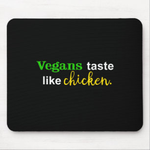 Veganer schmecken wie Hühnchen Funny Fleisch Lover Mousepad