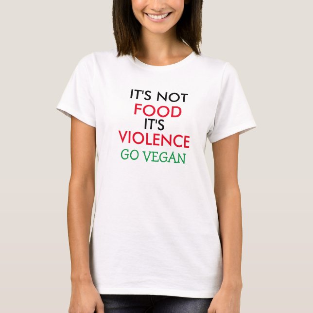 Veganes Shirt ist ES NICHT NAHRUNG, die ES GEWALT (Vorderseite)