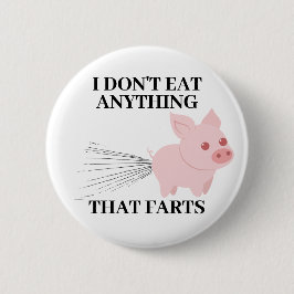 Veganes Vegetarisch | Ich esse nichts, was Furzen Button