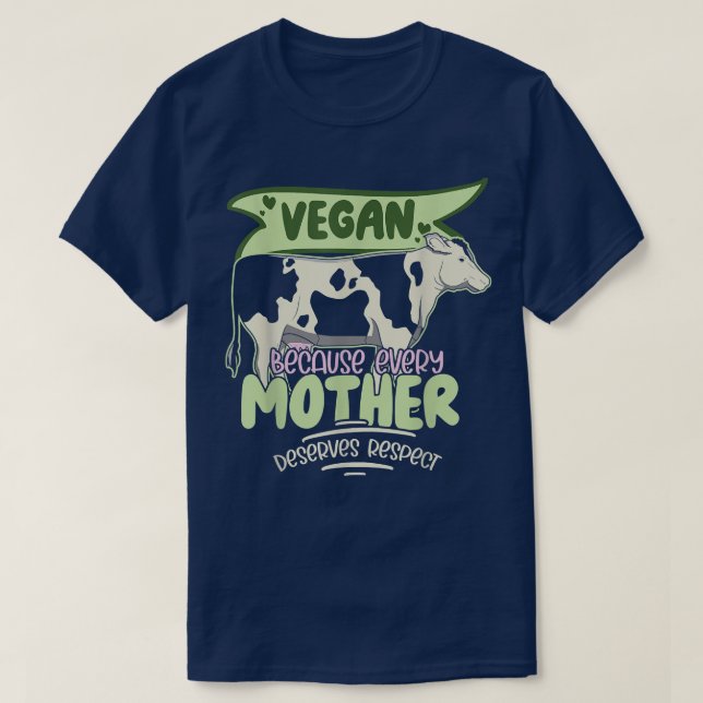 Veganismus Kuh Vegan, weil jede Mutter verdient T-Shirt (Design vorne)