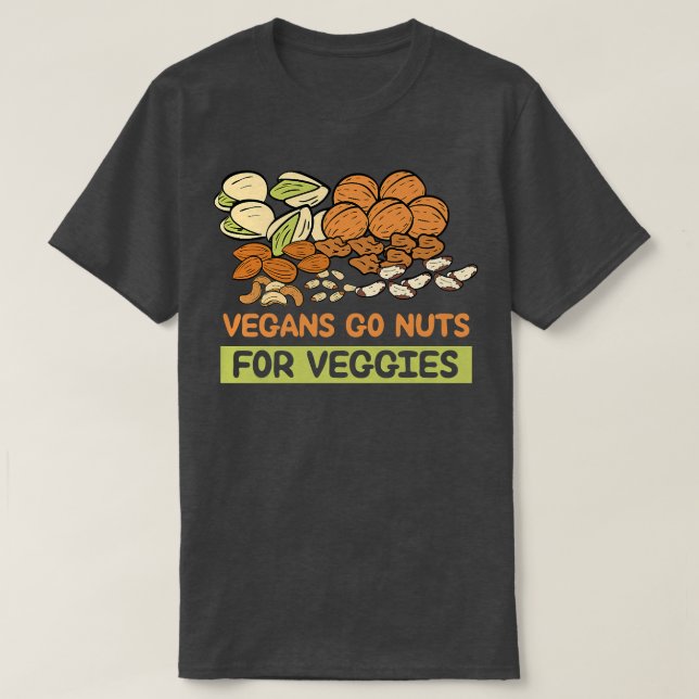 Vegans Go Nuts 4 Veggies Vegan Food Healthy Lifest T-Shirt (Design vorne)