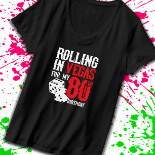 Vegas 80th Birthday Party - Rolling in Vegas T-Shirt