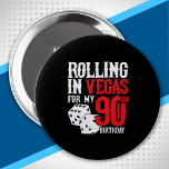 Vegas 90th Birthday Party - Rolling in Vegas Button<br><div class="desc">Going to Vegas for your 90th birthday? This "Rolling in Vegas for My 90th Birthday" design is a fun 90th birthday gift for a trip to Las Vegas & souvenir to remember turning 90 years old with a birthday party in Vegas! Great Überraschung vakant gift!</div>