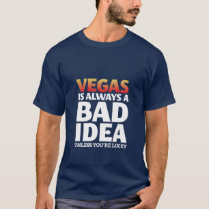 Vegas ist immer ein schlechte Ideen-lustiger T-Shirt