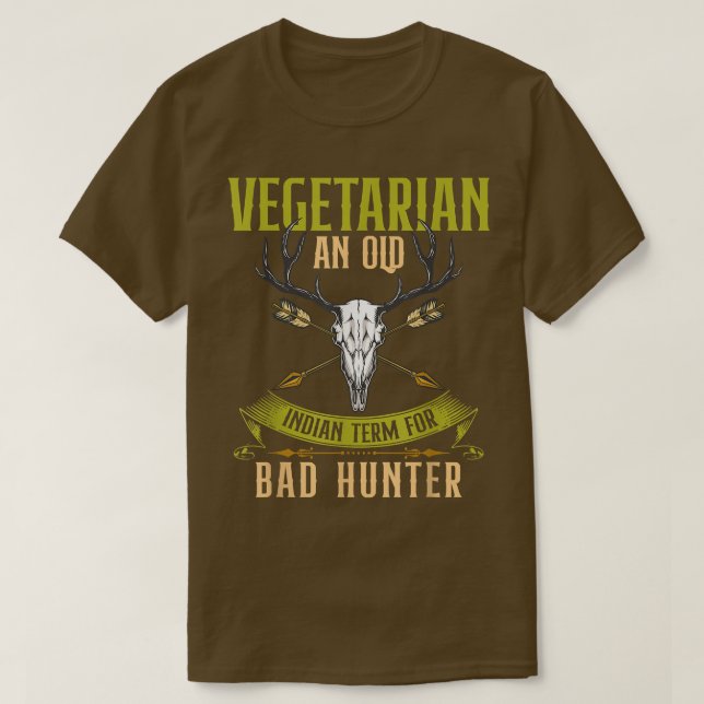 VEGETARIAN AN OLD INDIAN TERM FOR BAD HUNTER  T-Shirt (Design vorne)