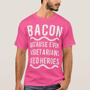 Vegetarier brauchen ein Hero Bacon Funny T Shirt