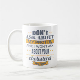 Vegetarier fragen nicht über mein Protein Kaffeetasse