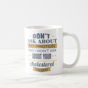 Vegetarier fragen nicht über mein Protein Kaffeetasse