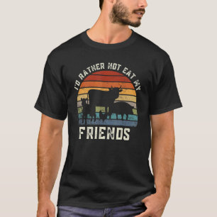 Vegetarier Ich würde lieber nicht meine Freunde es T-Shirt
