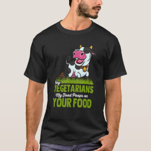 Vegetarier mein Essen Kacke auf Ihrem Lebensmittel T-Shirt