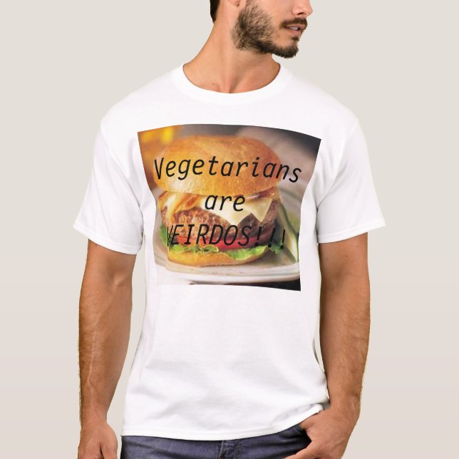 Vegetarier sind WEIRDOS!!! T-Shirt (Vorderseite)