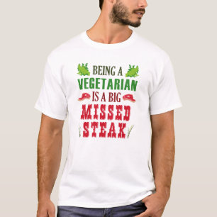 Vegetarier zu sein, ist ein großer vermisster Stea T-Shirt