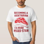Vegetarier zu werden ist ein riesiger fehlender St T-Shirt<br><div class="desc">Es ist ein ungeheuer versäumtes Steak! Auch ein Misbacon,  Hamburger und ein Unfug.</div>
