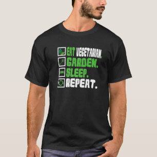 Vegetarisch essen Garten Schlaf Wiederholung Vegan T-Shirt