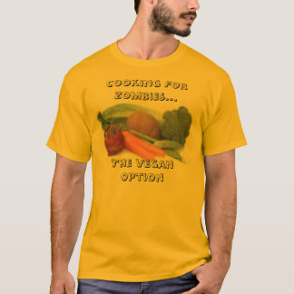 Veggies, für Zombies… die vegane Wahl kochend T-Shirt