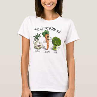 Veggies - versuchen Sie uns. Sie mögen uns! T-Shirt