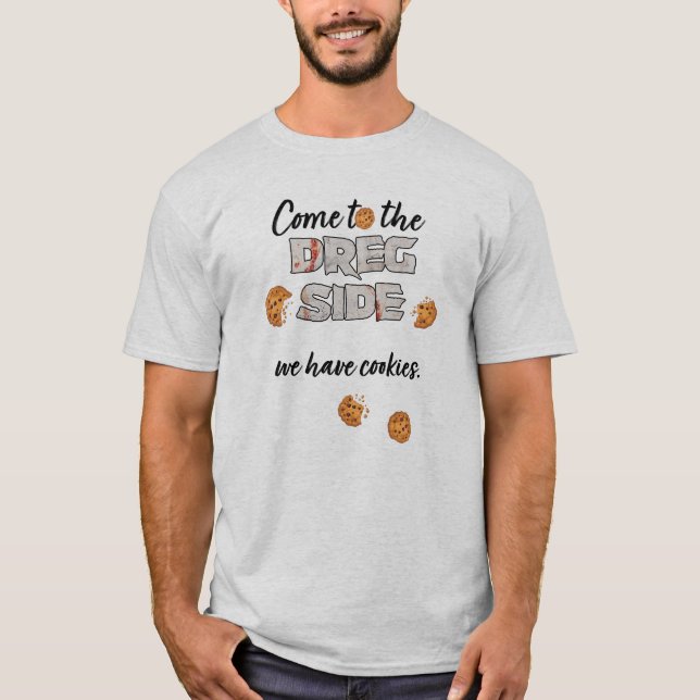 Venez chez Dreg nous avons des t-shirts de biscuit (Devant)