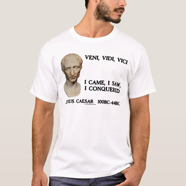 Veni, Vidi, Vici - ich kam, ich sah, ich eroberte T-Shirt (Vorderseite)