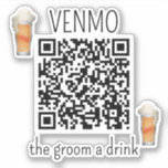 VENMO the Groom a Drink QR Code Bachelor Party Aufkleber<br><div class="desc">Ihr individueller QR-Code auf diesem Ausschnitt-Aufkleber verlinkt zu Ihrem VENMO (oder einer anderen Zahlungsplattform),  damit jeder dem Bräutigam bei der Feier seiner bevorstehenden Nuptials helfen kann.</div>