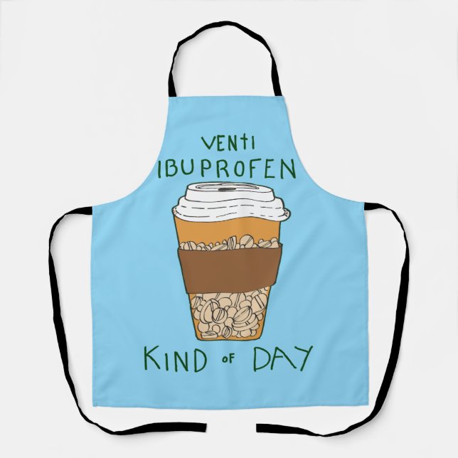 Venti Ibuprofen Kind of Day Schürze (Vorderseite)