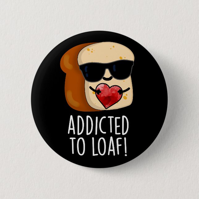 Verabredet von Loaf Funny Brot Pun Dark BG Button (Vorderseite)