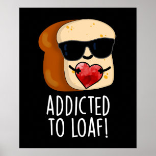 Verabredet von Loaf Funny Brot Pun Dark BG Poster