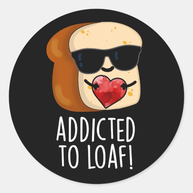Verabredet von Loaf Funny Brot Pun Dark BG Runder Aufkleber (Vorderseite)