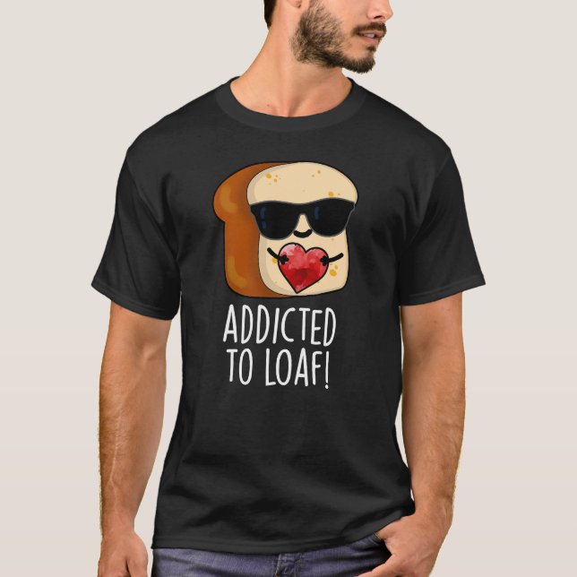 Verabredet von Loaf Funny Brot Pun Dark BG T-Shirt (Vorderseite)