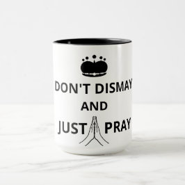 Verachten Sie nicht und beten Sie einfach Tasse