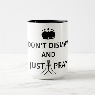 Verachten Sie nicht und beten Sie einfach Tasse