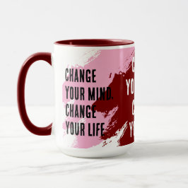 Verändern Sie Ihre Meinung, ändern Sie Ihr Leben ( Tasse