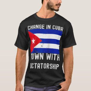 Veränderung in Kuba Nach unten mit Diktatur Kubane T-Shirt