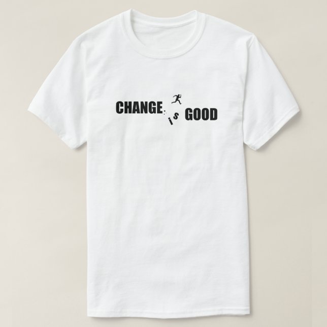 Veränderung ist gut Motivierend Sprichwort T-Shirt (Design vorne)