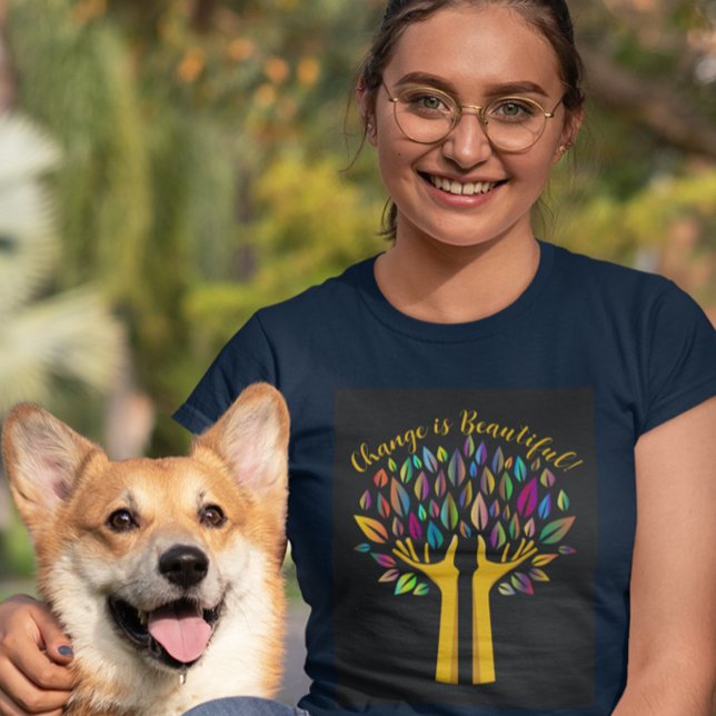 "Veränderung ist schön" Anpassen des T - Shirt von (Embracing nature in all its forms.)