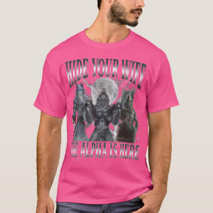 Verberge deine Ehefrau Das Alpha ist hier lustiger T-Shirt