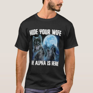 Verberge deine Ehefrau Die Alpha ist hier Funny We T-Shirt