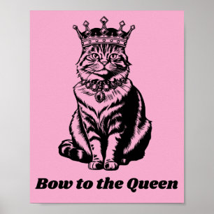 Verbeuge dich vor der Königin - Katzenkönigin von Poster