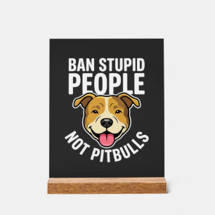 Verbiete dumme Menschen, nicht Pitbull-Hunde Acrylschild