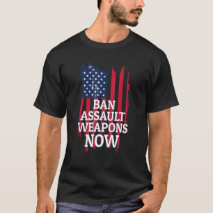 Verbieten Sie Angriffswaffen jetzt für Anti-Waffen T-Shirt