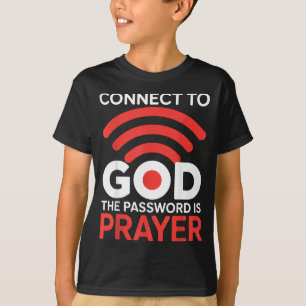 Verbinde dich mit Gott, das Passwort ist Gebet Wif T-Shirt