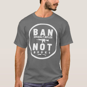 Verbot von Sturmgewehren ohne Bücher 24 T-Shirt