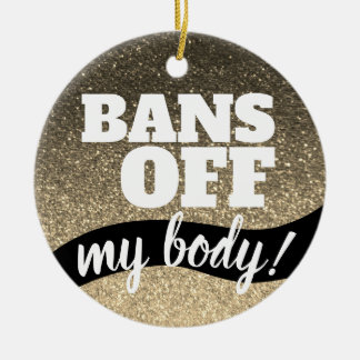 Verbote meiner Body Pro Choice Gold Glitzer Glitze Keramik Ornament